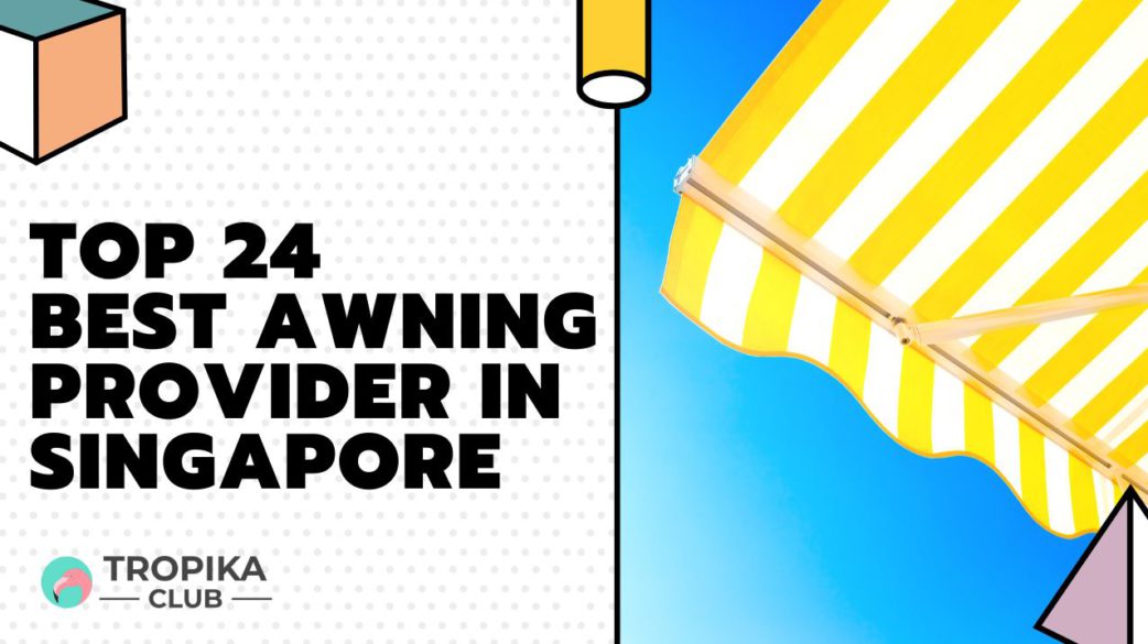 Top 24 Best Awning Provider in Singapore [2021 Edition]