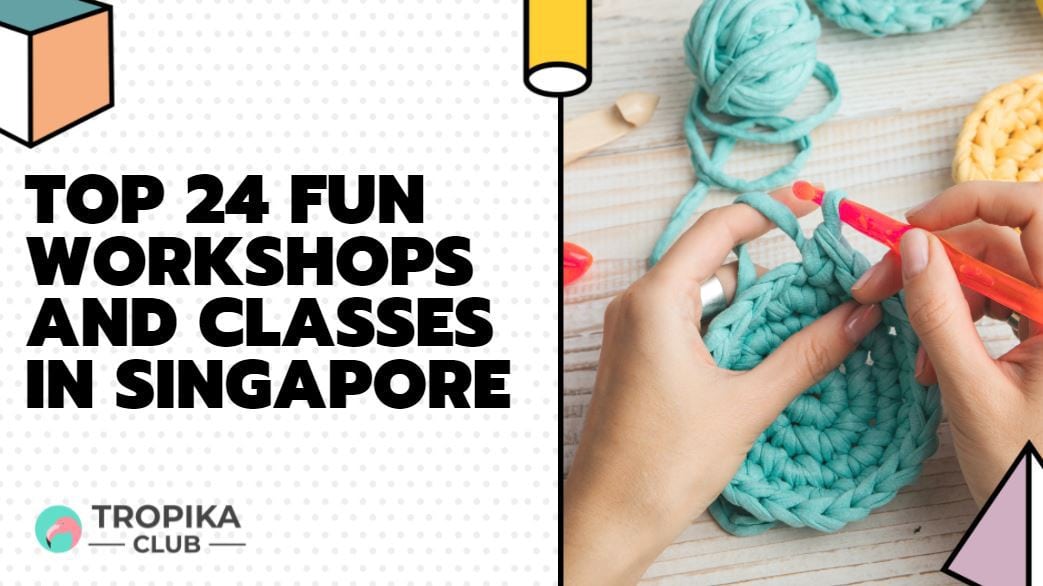 Top 24 Fun Workshops and Classes in Singapore