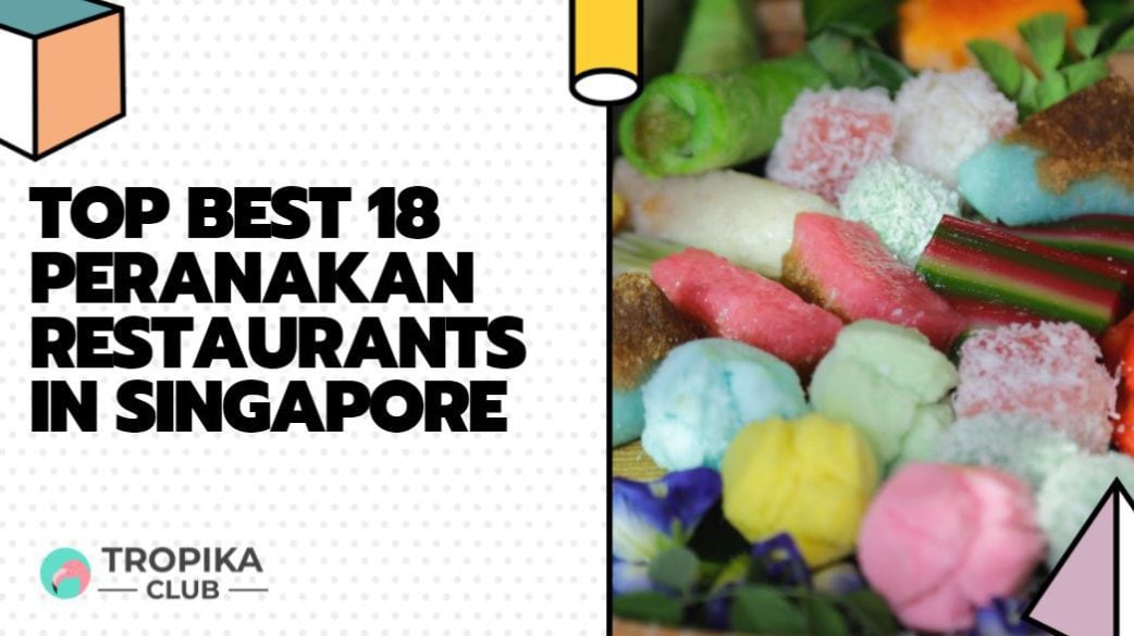 Top Best 18 Peranakan Restaurants in Singapore